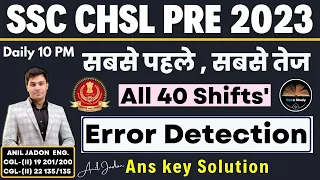 All Error Detections || Asked In SSC CHSL 2023 By Anil Jadon || All 40 Shifts' Solution