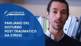 Parliamo del Disturbo Post Traumatico da Stress