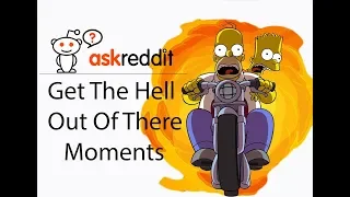 "I Gotta Get The Hell Out Of Here" Moments (AskReddit)