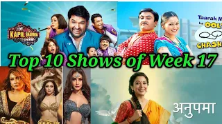 Top 10 TV Shows of Week - 17 - Sony TV, STAR Bharat ,STAR Plus, SAB TV, Colors TV, Zee TV, And TV