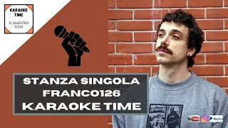 STANZA SINGOLA-FRANCO126(Versione Karaoke)- Karaoke Time