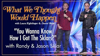 "You Wanna Know How I Got These Sklars?" with Randy & Jason Sklar