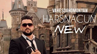 Vahe Soghomonyan - Harsnacun //PREMIERE// 2020 /NEW/