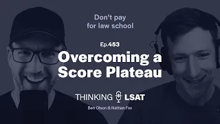 Overcoming a Score Plateau | Thinking LSAT, Ep. 453