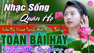 LK Nhạc Sống Quan Họ 2024 Toàn Bài Hay ➤ Dân Ca Quan Họ Hà Bắc Hát Từ Quê Hương Đến Mọi Quê Hương