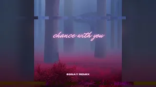 Mehro - Chance With You (Sonay Remix)