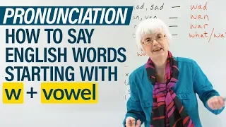 English Pronunciation: How to say words beginning in W + vowel