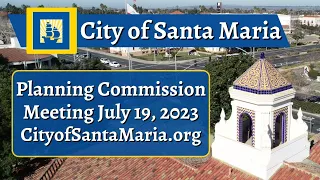 July 19, 2023 - Santa Maria Planning Commission Meeting