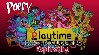 Poppy Playtime TODOS LOS JUGUETES EXPLICADOS