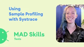 Performance: Using sampling profiling with Systrace - MAD Skills