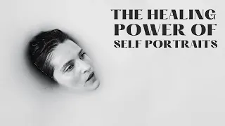 The Healing Power of Self Portraits / A Guide Into Self Portraiture