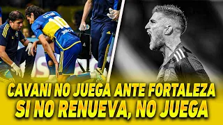 💣¿Por qué CAVANI NO viajó para jugar contra FORTALEZA? 💥VALENTINI sigue COLGADO