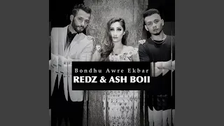 Bondhu Awre Ekbar (feat. Ash Boii)