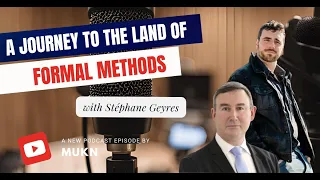 A journey to the land of Formal Methods with Stéphane Geyres (Mind = Blown!!!😲😲😲😲)