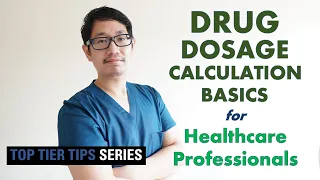 Drug Dosage Calculation Made Easy | Numeracy| Healthcare | Medicine | CBT | Top Tier Tips Series