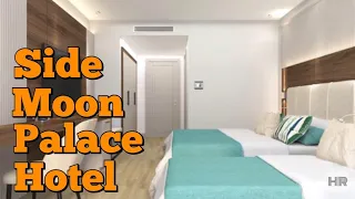 SIDE MOON PALACE HOTEL 5 * Side, Turkey 🇹🇷