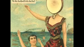 Neutral Milk Hotel - Two-Headed Boy, Pt. 2