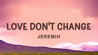 [1 HOUR 🕐] Jeremih - Love Don't Change (Lyrics)  But when it hurts I can make it better