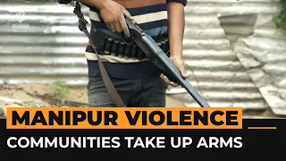 Residents of India’s Manipur take up arms against each other | Al Jazeera Newsfeed