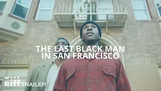 SIFF Cinema Trailer: The Last Black Man in San Francisco