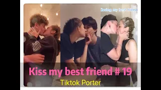 I tried to kiss my best friend today ！！！😘😘😘 Tiktok 2020 Part 19 --- Tiktok Porter