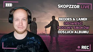 SKOPZZOR LIVE - BEDOES - OPOWIEŚCI Z DOLINY SMOKÓW 🐉- ZAPIS TRANSMISJI.