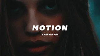 Tamahau - Motion