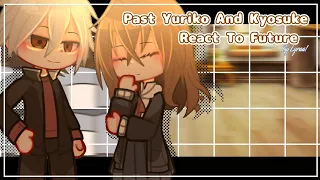 Past Yuriko And Kyosuke React to Future ✧ Gacha Reaction By YaraaDesuu-! || Horimiya