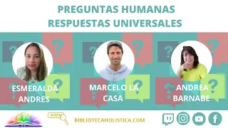 PREGUNTAS HUMANAS, RESPUESTAS UNIVERSALES CON MARCELO LA CASA Y ANDREA BARNABE.