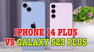 So sánh chi tiết iPhone 14 Plus vs Galaxy S23 Plus : CŨNG KHÓ CHỌN ĐẤY