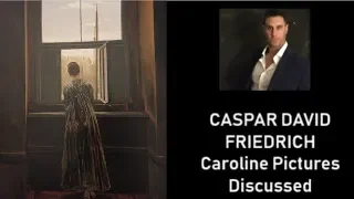 Caspar David Friedrich's Caroline Pictures Discussed