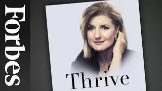 Arianna Huffington: Learning To Thrive | Forbes