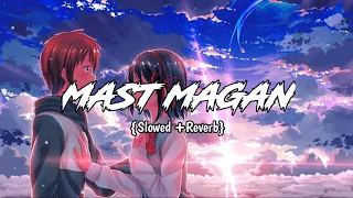 Mast Magan {Slowed & Reverb} | Arijit Singh | Love Lofi Song | S&R Lofi Music