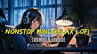 Non Stop Mind Relax Lofi🥀| Mind Fresh Mashup❤️ Slowed + Reverb | New Lofi Song💞| #lofi  @8DAUDIX
