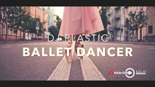 Dj Plastic - Ballet Dancer 2k23 (The Twins)