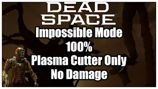 Dead Space Remake Impossible Mode 100% Plasma Cutter Only No Damage Full Playthrough