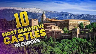 Unveiling Europe's Hidden Gems - Top 10 Most Beautiful Castles in Europe