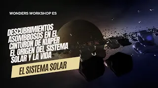 Descubrimientos Asombrosos en el Cinturón de Kuiper: El Origen del Sistema Solar y la Vida