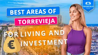 Best areas of Torrevieja: for living and investment  from Granfield Estate