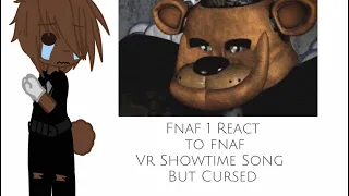 Fnaf 1 react to fnaf Vr showtime song but cursed