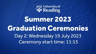 University of Reading Summer Graduation Ceremony: Wed 19 July 2023. Start time 11:15.