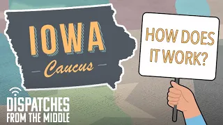 How Does the Iowa Caucus Work? | Dispatches From The Middle