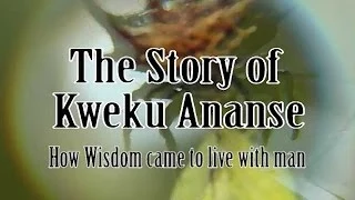 The Story of Kweku Ananse: How Wisdom came to live with Man