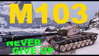 World Of Tanks M103  -⭕Lost game??? Hell NO. Focus , Hold , and Fire back!!! NO EXCUSES!!  ⭕