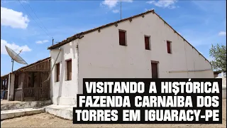 VISITANDO A HISTÓRICA FAZENDA CARNAÍBA DOS TORRES ENTRE IGUARACY PE E MONTEIRO PB