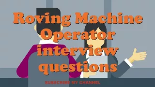 Roving Machine Operator interview questions