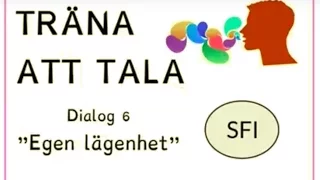 Träna att tala - Dialog 7, Egen lägenhet Sfi kurs c, d