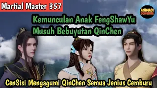 Martial Master 357 ‼️Munculnya CenSisi .. Qin Chen Marah Melihat Anak FengShawYu .