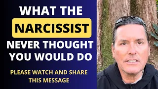 WHAT THE NARCISSIST NEVER THOUGHT YOU WOULD DO