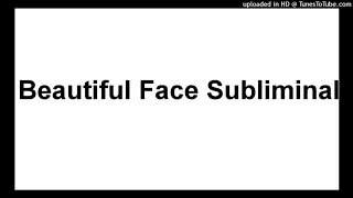 Beautiful Face Subliminal